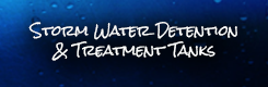 Storm Water Detention and Treatment Tanks